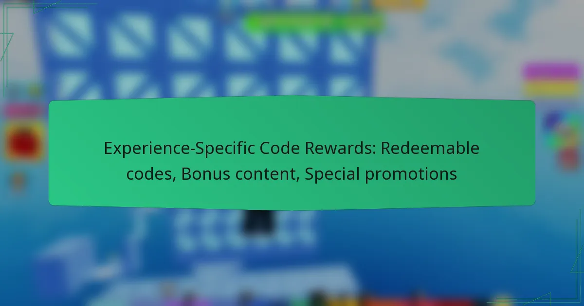 Experience-Specific Code Rewards: Redeemable codes, Bonus content, Special promotions