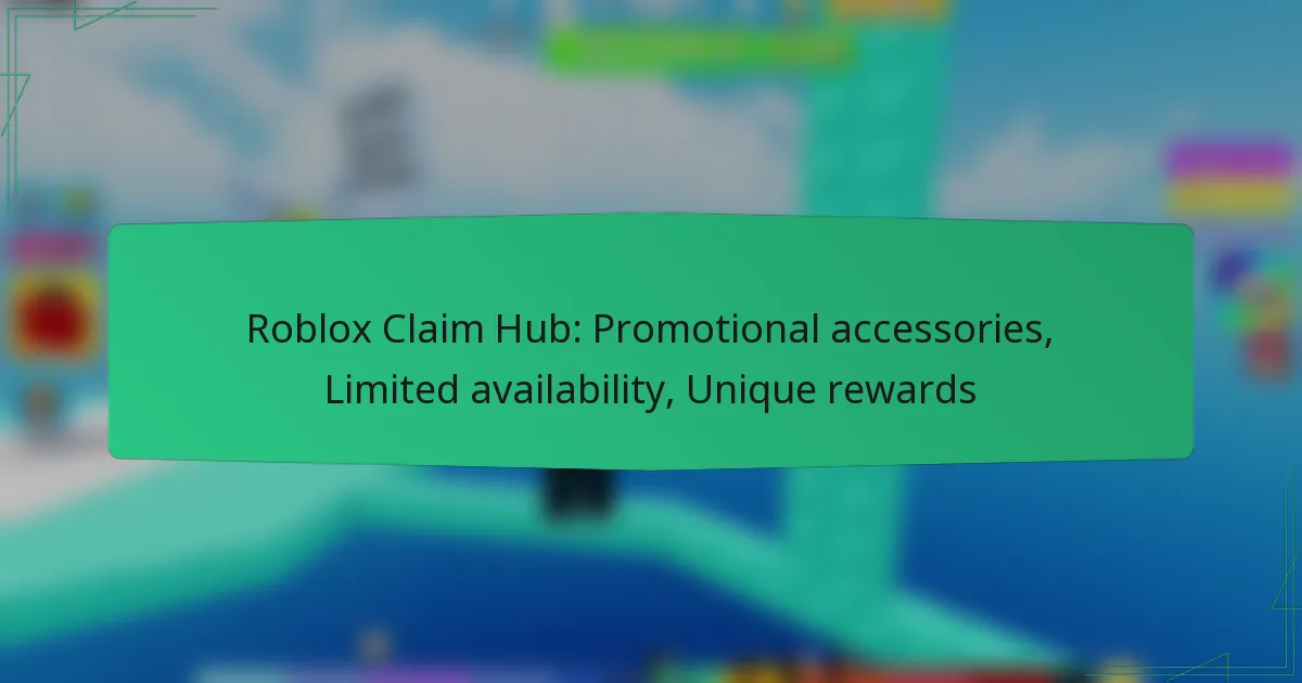 Roblox Claim Hub: Promotional accessories, Limited availability, Unique rewards