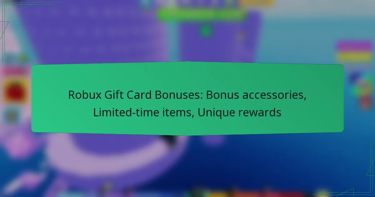 Robux Gift Card Bonuses: Bonus accessories, Limited-time items, Unique rewards