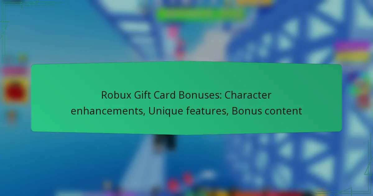 Robux Gift Card Bonuses: Character enhancements, Unique features, Bonus content