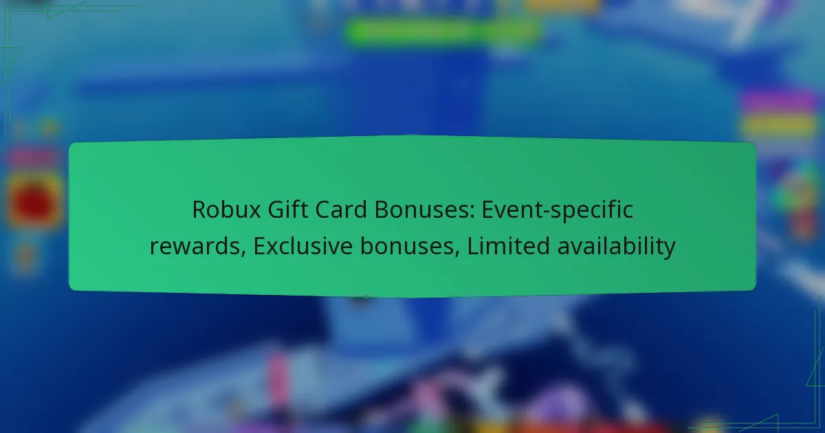 Robux Gift Card Bonuses: Event-specific rewards, Exclusive bonuses, Limited availability