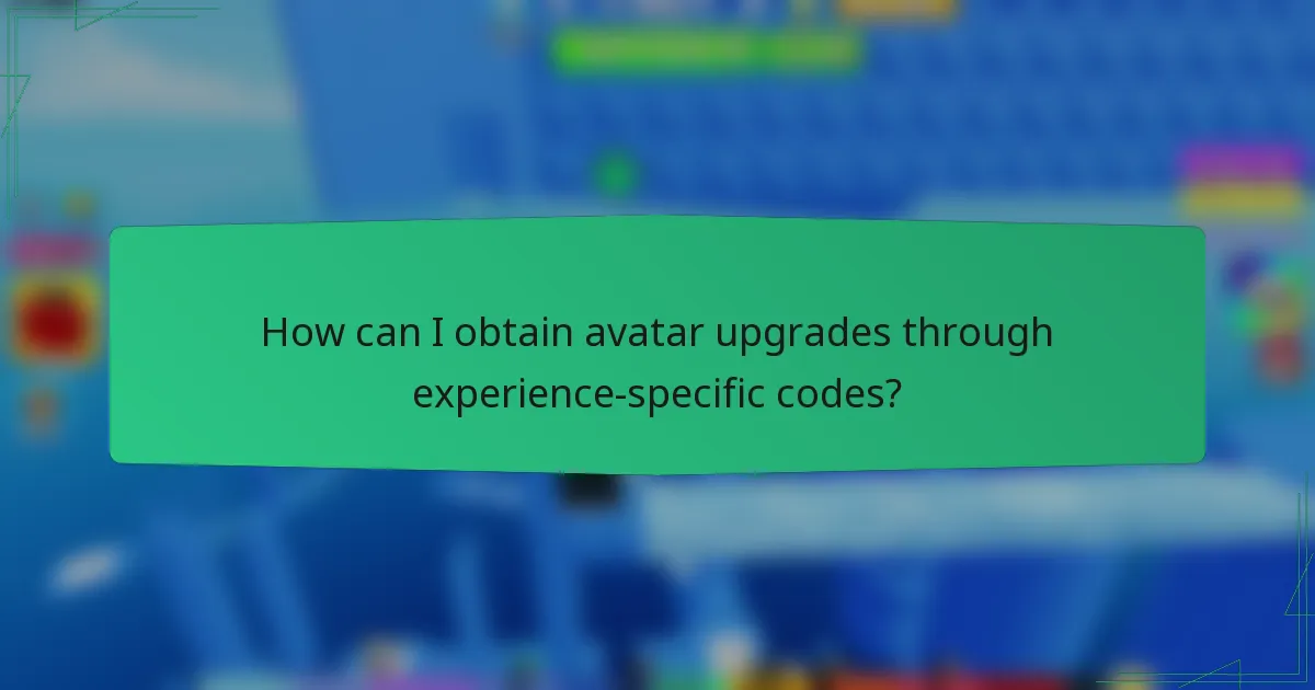 How can I obtain avatar upgrades through experience-specific codes?