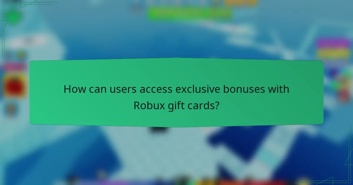 How can users access exclusive bonuses with Robux gift cards?