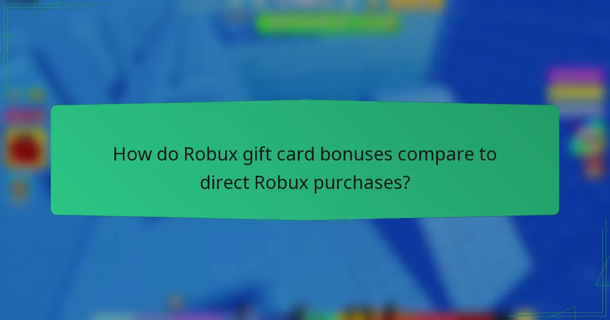 How do Robux gift card bonuses compare to direct Robux purchases?