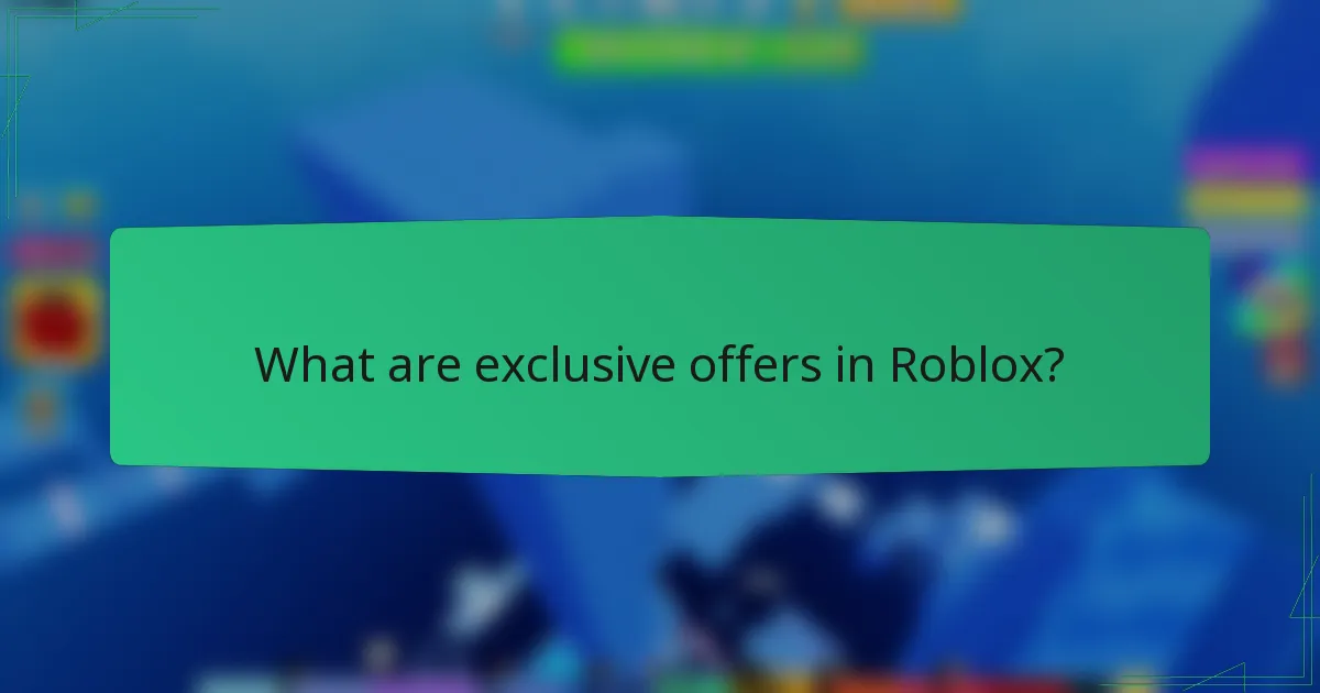 What are exclusive offers in Roblox?