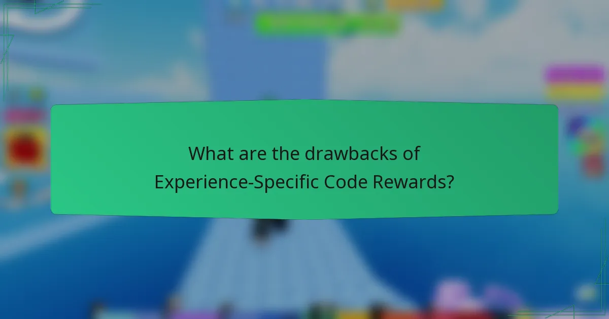 What are the drawbacks of Experience-Specific Code Rewards?