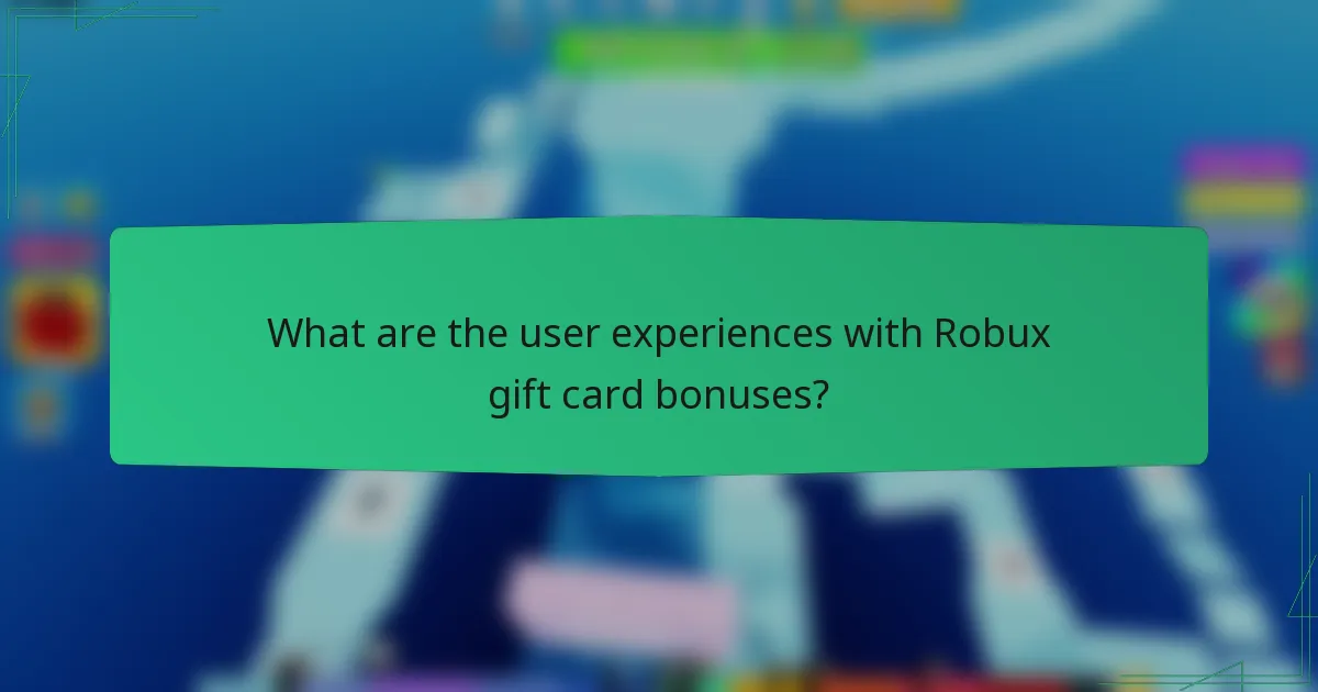 What are the user experiences with Robux gift card bonuses?