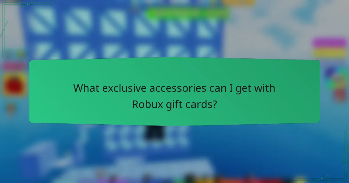 What exclusive accessories can I get with Robux gift cards?
