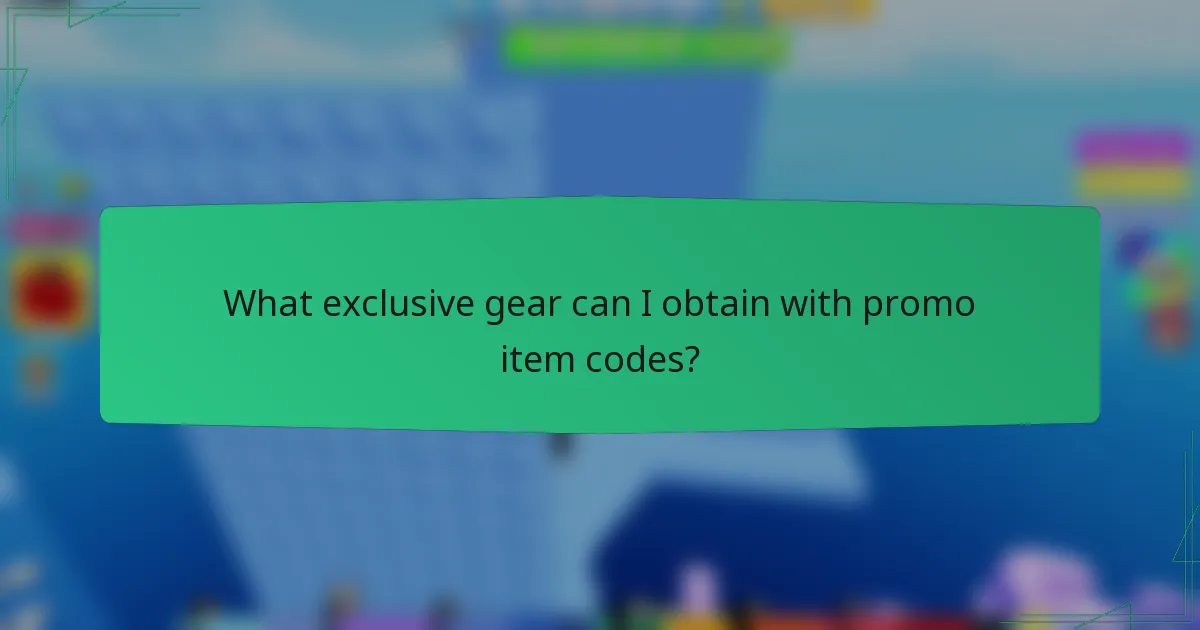 What exclusive gear can I obtain with promo item codes?