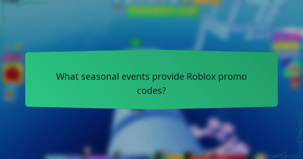 What seasonal events provide Roblox promo codes?