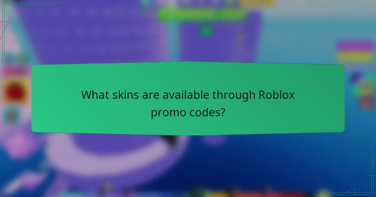 What skins are available through Roblox promo codes?