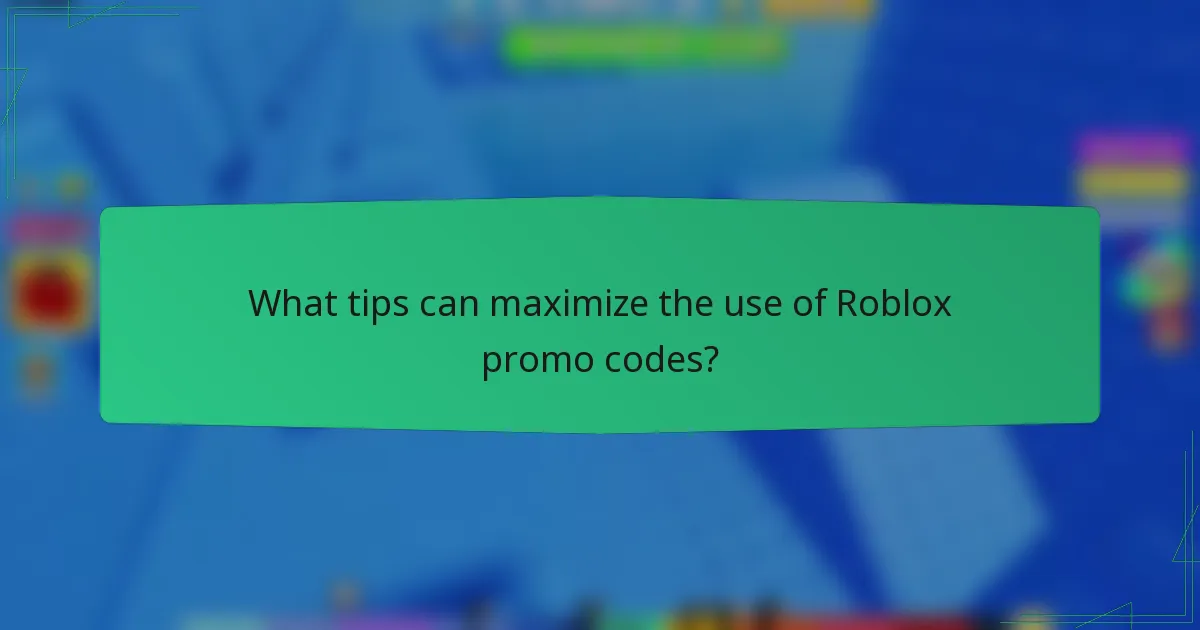 What tips can maximize the use of Roblox promo codes?