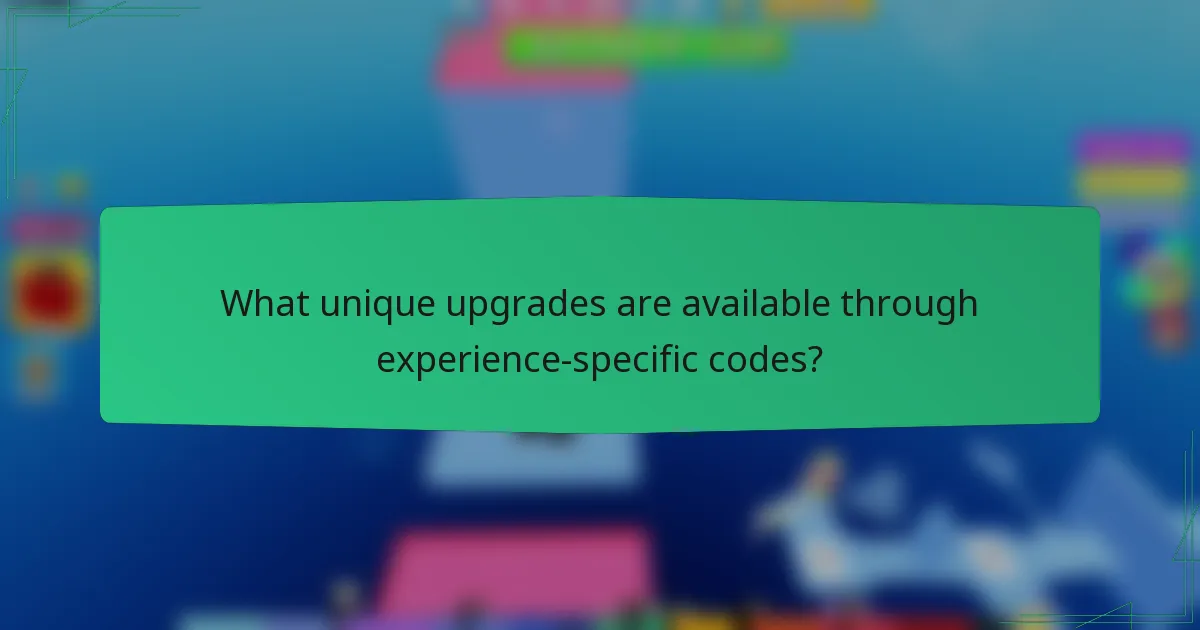 What unique upgrades are available through experience-specific codes?