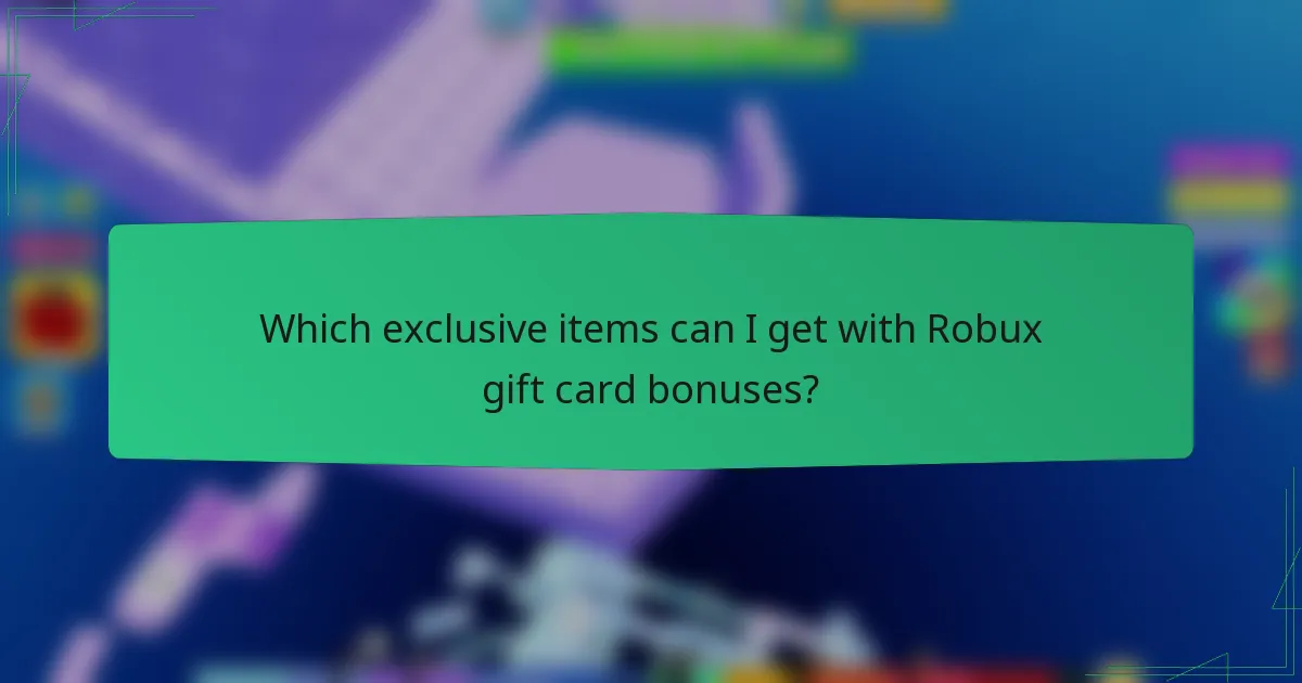 Which exclusive items can I get with Robux gift card bonuses?